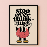Stop Overthinking Print