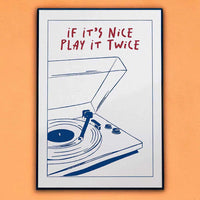 If It's Nice Play It Twice Print - Sickhaus - Quirky Home Accessories UK